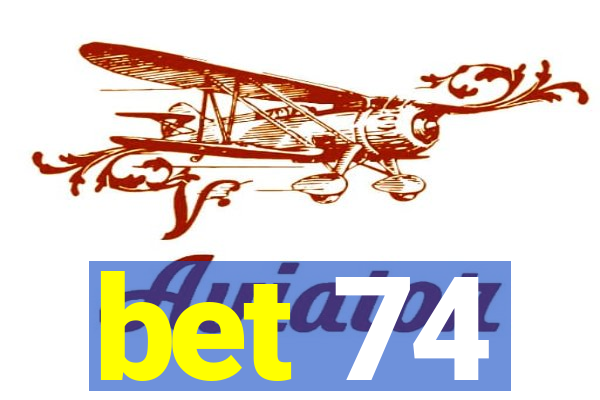 bet 74